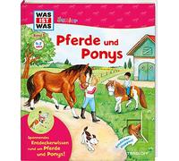 WAS IST WAS Junior Band 5. Pferde und Ponys: Wie pflegt man ein Pferd? Wie lernt man reiten? Welche Pferde gibt es?