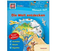 WAS IST WAS Junior Mitmach-Heft Die Welt entdecken: Spiele, Rätsel, Sticker
