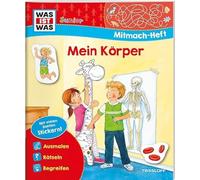 WAS IST WAS Junior Mitmach-Heft Mein Körper: Spiele, Rätsel, Sticker