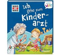 WAS IST WAS Meine Welt Band 10 Ich gehe zum Kinderarzt