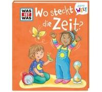 Was Ist Was Meine Welt Band 14 Wo Steckt Die Zeit?