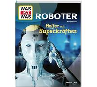 WAS IST WAS Roboter. Helfer mit Superkräften
