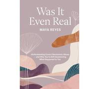 Was It Even Real: Understanding Covert Narcissistic Abuse - and Why You're Still Questioning What Happened to You