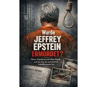 Was Jeffrey Epstein murdered?: Facts, hypotheses and unanswered questions surrounding one of the most controversial deaths of our time