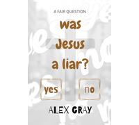 Was Jesus A Liar?