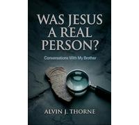 Was Jesus a Real Person? Conversations With My Brother: An Investigator’s Guide to the Historical Evidence for Jesus | Seeking to find our Lord and Saviour Jesus Christ | 6 x 9 inches, 152 Pages | Gi