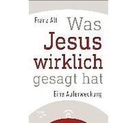 Was Jesus Wirklich Gesagt Hat