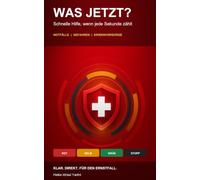 WAS JETZT?: Schnelle Hilfe, wenn jede Sekunde zählt