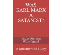 WAS KARL MARX A SATANIST?: A Documented Study