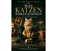 Was Katzen wirklich denken - Mimi von Schnurrenberg und die geheime Welt der Katzenherrschaft: Humorvolle Katzengeschichten aus Mimis Sicht