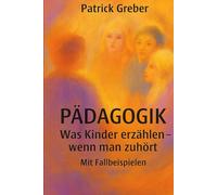 Was Kinder erzählen wenn man Ihnen zuhört: Mit Fallbeispielen