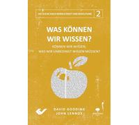Was können wir wissen? – Können wir wissen, was wir unbedingt wissen müssen?