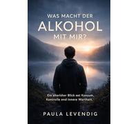 Was Macht der Alkohl Mit Mir?