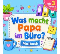 Was macht Papa im Büro: Malbuch