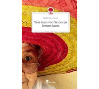 Was man von Senioren lernen kann. Life is a Story - story.one