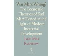 Was Marx Wrong?: The Economic Theories of Karl Marx Tested in the Light of Modern Industrial Development