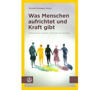 Was Menschen aufrichtet und Kraft gibt: Empowerment verstehen, erforschen und gestalten