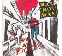 Was (Not Was) - What up, Dog (1988) [Import]