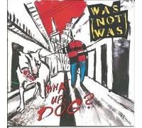 Was (Not Was) - What Up Dog