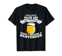 Was Once Polite Then I Became A Bartender Funny T-Shirt