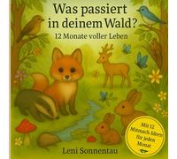 Was passiert in deinem Wald?: Ein Mitmachbuch durchs Jahr - mit Reimen, Ausmalbildern & Naturideen für Kinder ab 3 Jahren