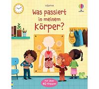 Was passiert in meinem Körper?: Sachbilderbuch mit Klappen über den menschlichen Körper - ab 3 Jahren