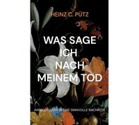 Was Sage Ich Nach Meinem Tod
