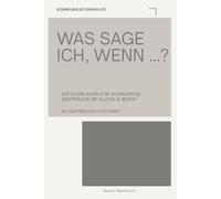 Was sage ich, wenn?: Satzvorlagen für schwierige Gespräche- Nein sagen, Grenzen setzen & souverän antworten