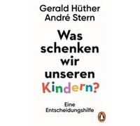 Was schenken wir unseren Kindern? | Gerald Hüther Gerald HütherGerald Hüther (Auteur)