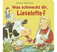 Was schmeckt dir, Lieselotte?: Pappbilderbuch über Lieblingsessen ab 2