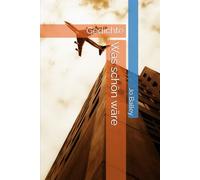 Was schön wäre: Gedichte