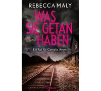 Was sie getan haben Ein Fall für Cornelia Arents - Rebecca Maly - beTHRILLED - ebook (ePub) - Livre