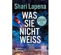 Was sie nicht weiß Thriller - »Lapenas Bücher machen süchtig!« Freida McFadden - Shari Lapena - Goldmann Verlag - ebook (ePub) - Livre
