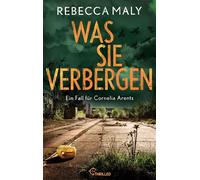 Was sie verbergen Ein Fall für Cornelia Arents - Rebecca Maly - beTHRILLED - ebook (ePub) - Livre