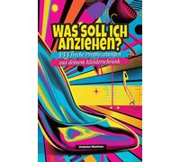 Was soll ich anziehen?: 333 freche Prophezeiungen aus deinem Kleiderschrank