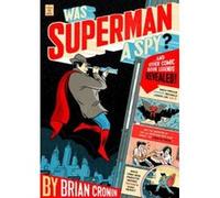 Was Superman a Spy? Brian Cronin (Auteur)