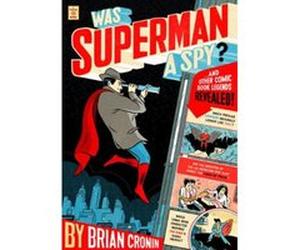 Was Superman a Spy? Brian Cronin (Auteur)