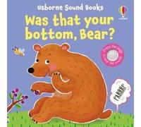 Was That Your Bottom, Bear? Sam Taplin (Auteur), Ana Larranaga (Illustration), Anna Gould (Conception couverture ou illustration)