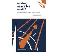 Was tun, wenn alles wankt?: Karl Poppers Antwort auf eine Welt im Umbruch