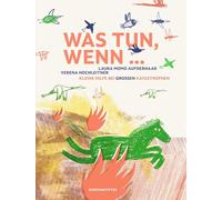 Was tun, wenn ...: Kleine Hilfe bei großen Katastrophen