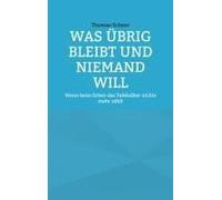 Was Übrig Bleibt Und Niemand Will