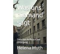 Was uns niemand sagt: Zwischen Aufbruch und Untergang