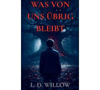 Was von uns übrig bleibt: Band 4