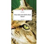 Was Wäre Eine Welt Ohne Tiere? Life Is A Story - Story.One