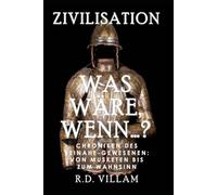 Was wäre wenn...? - Chroniken des Beinahe-Gewesenen: Von Musketen bis zum Wahnsinn: Eine faszinierende und fesselnde alternative Geschichte