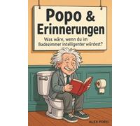 Was wäre, wenn du im Badezimmer intelligenter würdest ? Popo & Erinnerungen: - Humorvolles Buch für Erwachsene voller ungewöhnlicher Fakten und ... zu einem Moment der Allgemeinbildung wird.