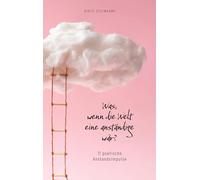 Was, wenn die Welt eine anständige wär?: 11 poetische Anstandsimpulse