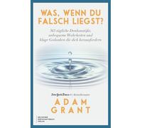 Was, wenn du falschliegst?: 365 tägliche Denkanstöße, unbequeme Wahrheiten und kluge Gedanken die dich herausfordern
