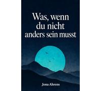 Was, wenn du nicht anders sein musst?: 66 ehrliche Impulse gegen Overthinking, Selbstzweifel und inneren Druck - für mehr Ruhe im Kopf und Vertrauen in dich