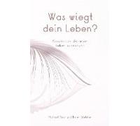 Was Wiegt Dein Leben?